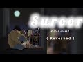Suroor Slowed Reverbed Bilal Saeed Neha Kakkar New Punjabi Punjabi Song