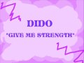 GIVE ME STRENGTH~DIDO With LYRICS!~ 