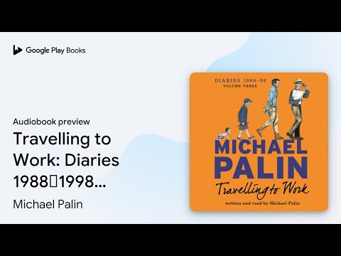 Travelling to Work: Diaries 1988–1998 (Volume… by Michael Palin · Audiobook preview
