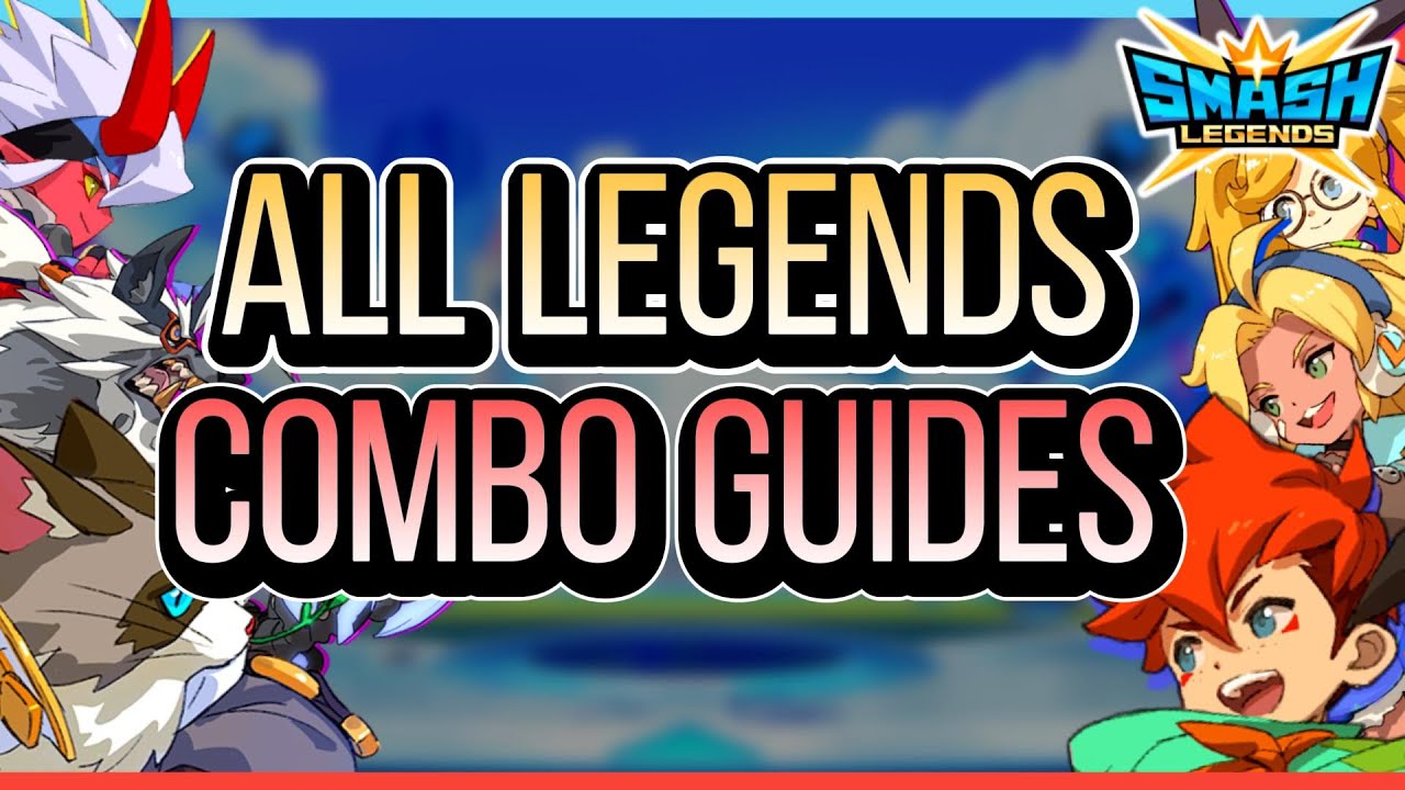 🎬 [SMASH LEGENDS] All Legends Combo Guides for Beginners! Useful tips and techniques!