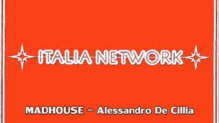 Schegge da Radio Italia Network - MADHOUSE - Alessandro De Cillia