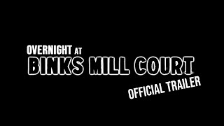 Overnight at Binks Mill Court (Official Trailer)