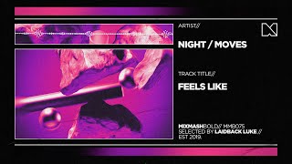 Night / Moves - Feels Like video