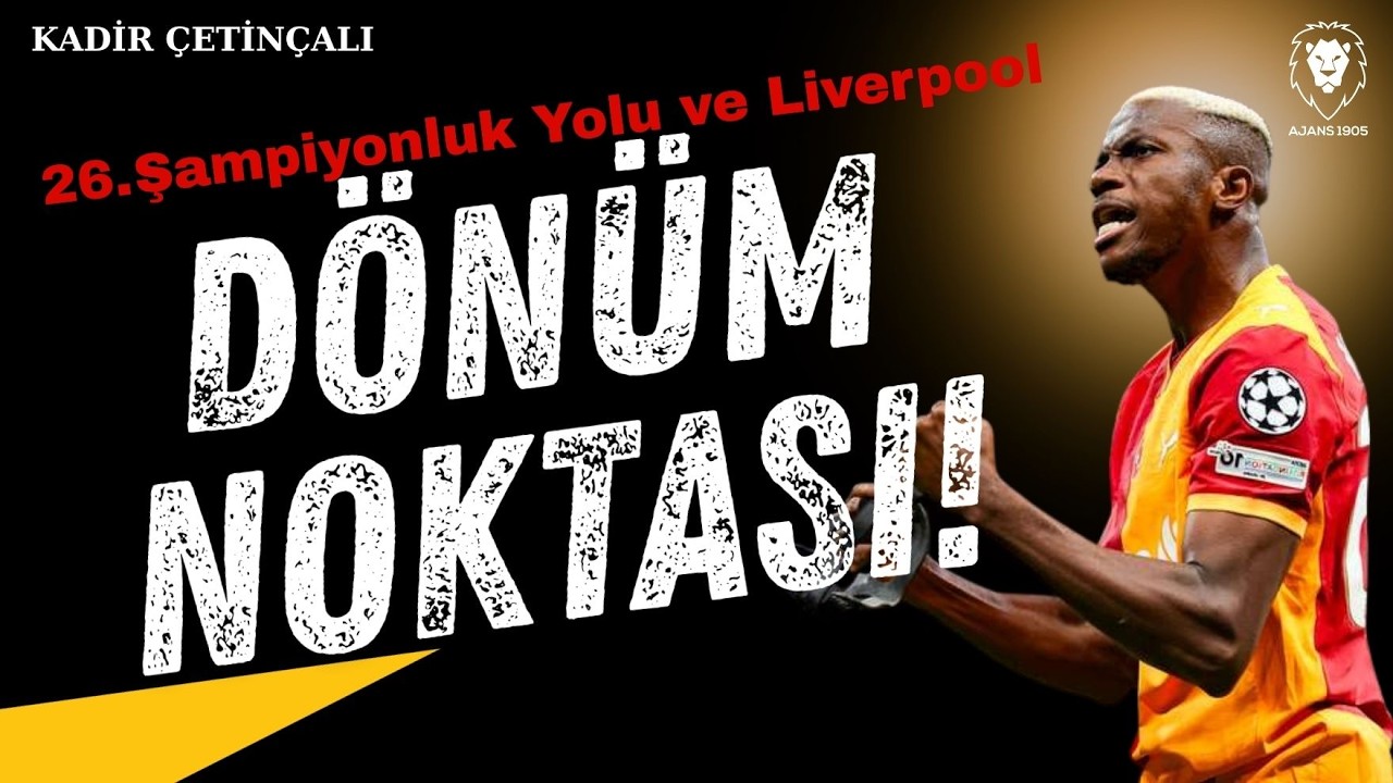 Galatasaray için TARİHİ DÖNEMEÇ | 26. Şampiyonluk ve Liverpool | Okan Buruk, Osimhen ve Gündem Özel