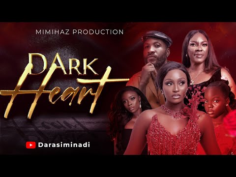 DARK HEART  SCARLET GOMEZ,BOLAJI OGUNMOLA,DARASIMI NADI.KINGSLEY NWACHUKWU,TINA MBA,OSAREHIA ORONSAY