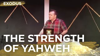 Exodus wk 3 - The Strength of Yahweh