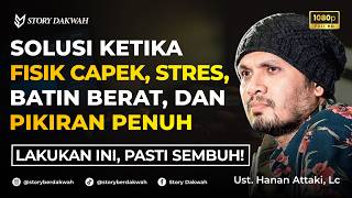 Download lagu Solusi Ketika Fisik Capek, Batin Berat, Dan Pikiran Penuh - Ust. Hanan Attaki, Lc mp3