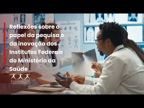 Reflexões sobre o papel da pesquisa e da inovação dos Institutos Federais do Ministério da Saúde