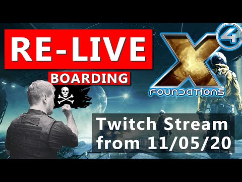 (Re-Live) Lets Play - Boarding Ships All Day Long - X4 Foundations Stream from  11/05/20