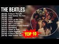 T H E B E A T L E S Greatest Hits Top 100 Artists To Listen In 2023