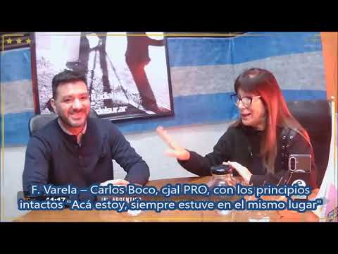 F. Varela= Carlos Boco cjal PRO, con los principios intactos ''Acá estoy, donde siempre estuve'