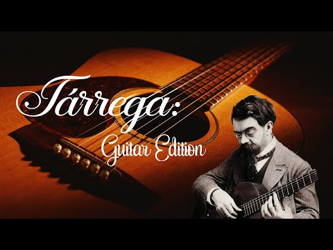 Tárrega: Guitar Edition - Best of Francisco Tarrega - Classical guitar Compilation