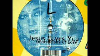 Jesus Loves You - Generations Of Love (Scream Club Mix)