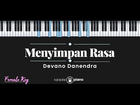 Menyimpan Rasa - Devano Danendra (KARAOKE PIANO - FEMALE KEY)