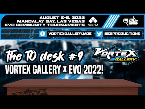 The TO Desk #9: Vortex Gallery x Evo 2022!