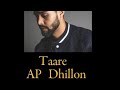 TARE NE PASAND MAINU AP DHILLON Ft Gurinder Gill Song