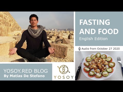 Matías De Stefano, Day 85, FASTING AND FOOD - YOSOY BLOG: Plexus-Physical-Libra, Read by Carey 10/27