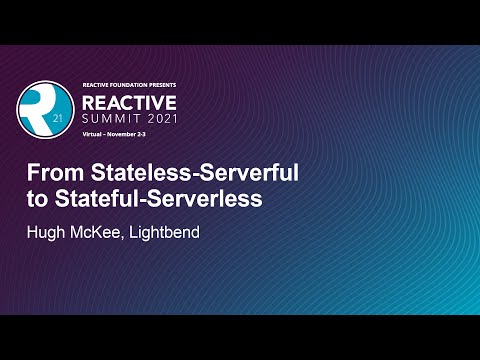From Stateless-Serverful to Stateful-Serverless - Hugh McKee, Lightbend