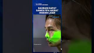 Timnas Indonesia Ketiban Untung, BAHRAIN DAPAT SANKSI FIFA akibat Insiden Laser saat Lawan Jepang