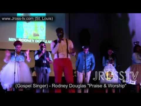 James Ross @ Rodney Douglas - "Praise & Worship" - www.Jross-tv.com (St. Louis)