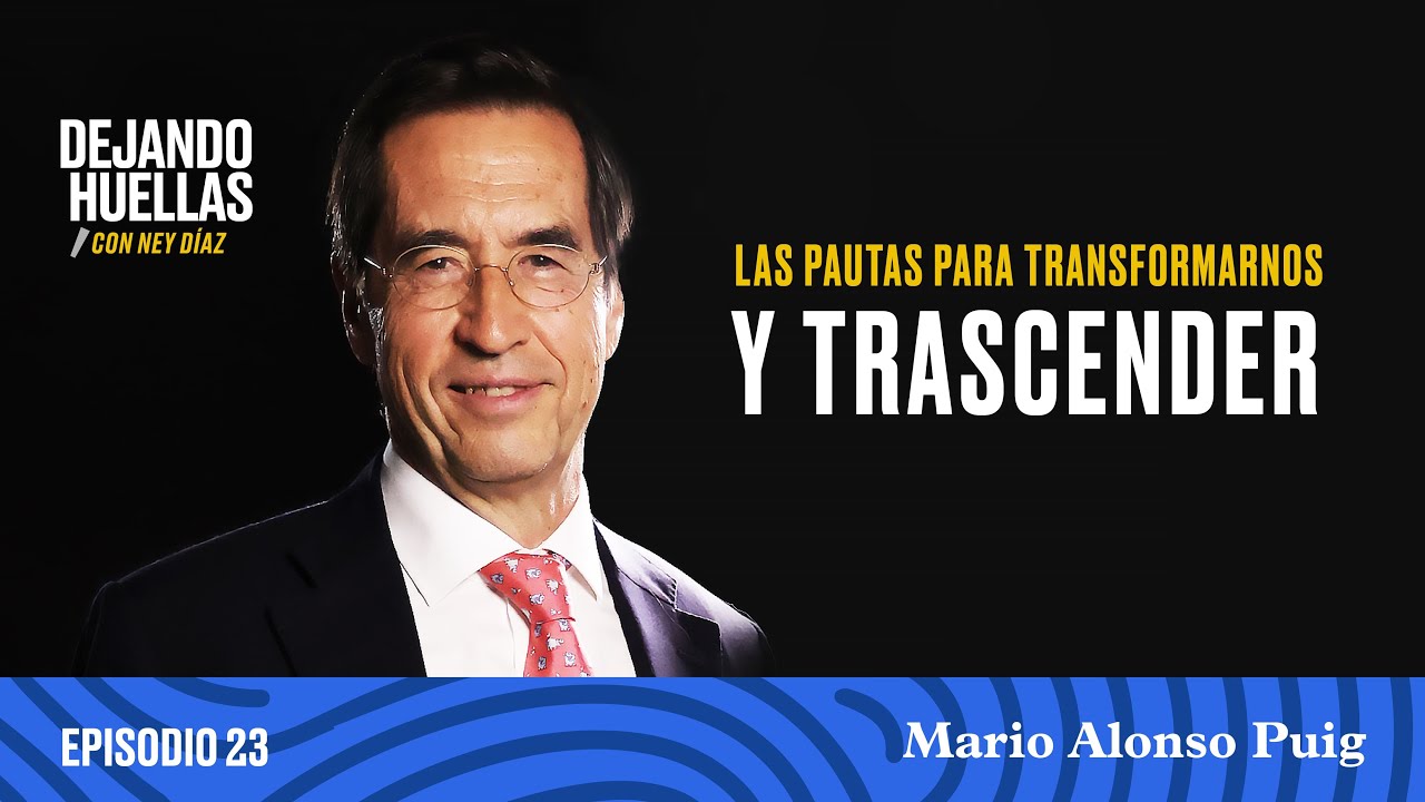 Episodio #23 – Mario Alonso Puig: Las pautas para transformarnos y trascender [T1]
