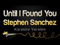 Stephen Sanchez - Until I Found You (Karaoke Version)
