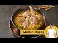 Mutton Marag हैदराबादी मटन मराग Hyderabadi Recipe Sanjeev Kapoor Kha