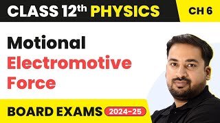 Motional Electromotive Force - Electromagnetic Induction | Class 12 Physics Chapter 6 (2023-24)