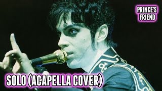 Prince &quot;Solo&quot; Cover - Acapella - Prince Tribute - Prince&#39;s Friend