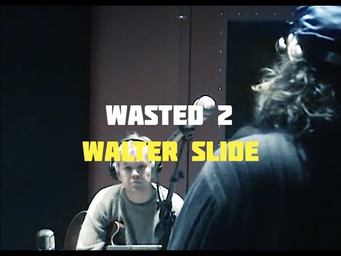 Wasted 2 - Walter Slide