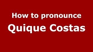 How to pronounce Quique Costas