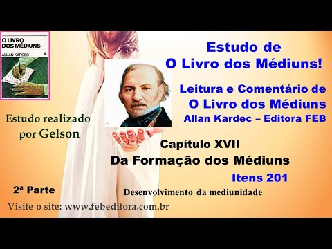 Desenvolvimento da mediunidade. (200). Formação dos Médiuns. Cap 17. 2P. O Livro dos Médiuns -Gelson