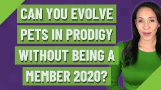 Can you evolve pets in Prodigy without being a member 2020?