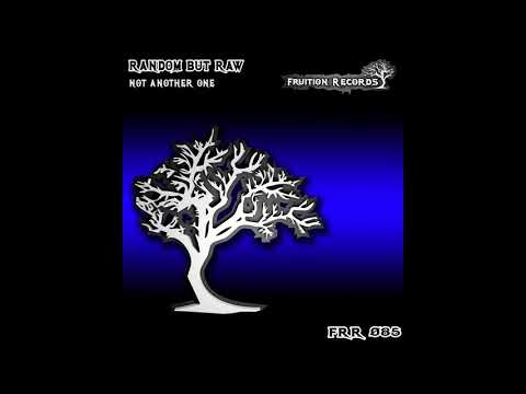 Random But Raw - Not Another One [Fruition Records]