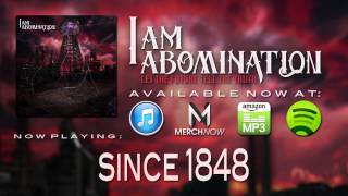 I Am Abomination - Since 1848