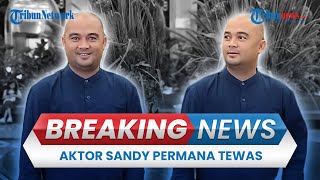 BREAKING NEWS: Aktor 'Mak Lampir' Sandy Permana Ditemukan Tewas Bersimbah Darah, Ada 3 Tusukan
