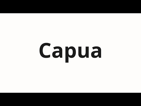 How to pronounce Capua
