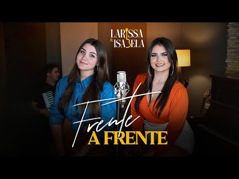 FRENTE A FRENTE - Larissa e Isabela