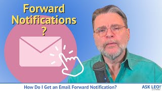How Do I Get an Email Forward Notification When Someone Forwards My Message?