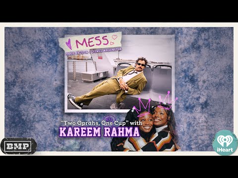 Two Oprahs, One Cup w/ Kareem Rahma | MESS with Sydnee Washington & Marie Faustin