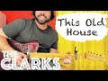 Guitar Lesson: How To Play "This Old House" by The Clarks!
