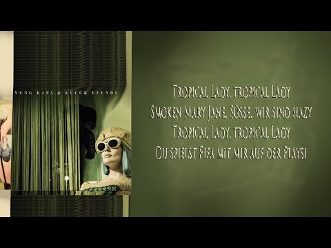 YUNG KAFA & KÜCÜK EFENDI - TROPICAL LADY + LYRICS
