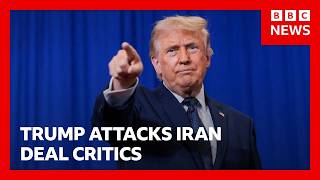 Trump calls critics of his potential Iran deal 'losers' | BBC News
