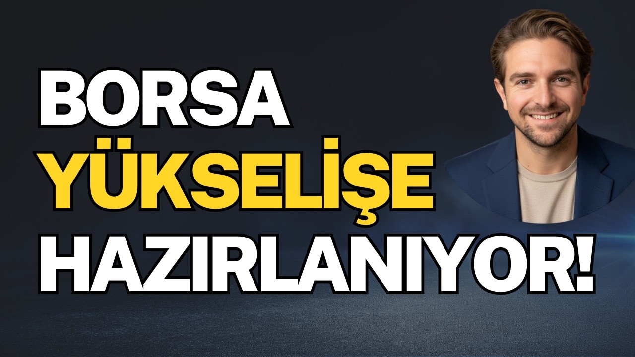 BİST Yükseliş için Hazırlanıyor!