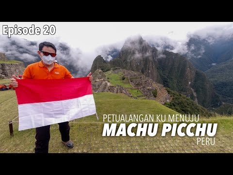EP. 20 : Petualangan ku Menuju MACHU PICCHU | Peru