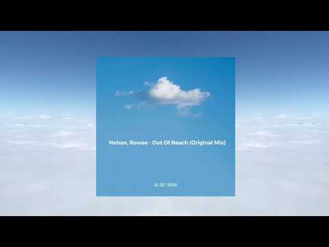 Nohan, Rowee - Out Of Reach (All Day I Dream)