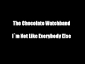 The Chocolate Watchband - I`m Not Like Everybody ...
