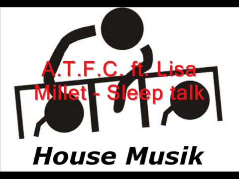 A. T. F. C.  ft.  Lisa Millet - Sleep talk