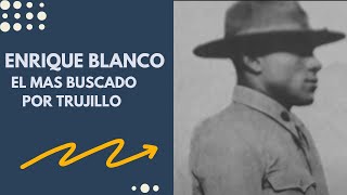 Enrique Blanco – El Más Buscado Por Trujillo