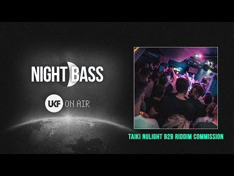 Taiki Nulight b2b Riddim Commission - UKF On Air x Night Bass